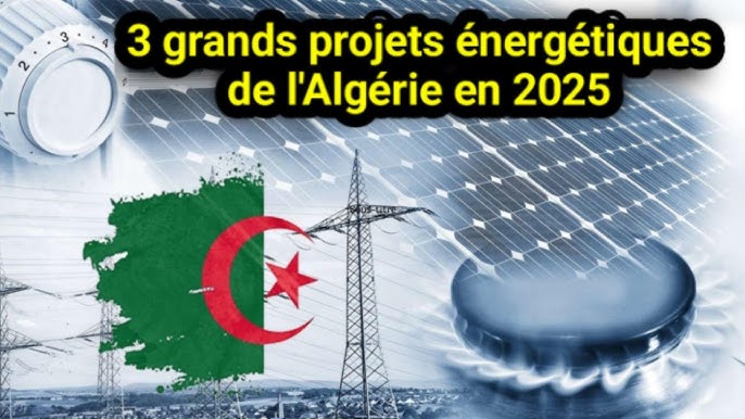 L'Algérie : Trois projets énergétiques d'envergure pour marquer 2025 et renforcer sa position mondiale